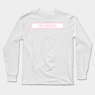 Civil Engineer in Pink Long Sleeve T-Shirt